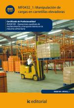 Manipulación de cargas con carretillas elevadoras. INAQ0108 - Operaciones auxiliares de mantenimiento y transporte interno de la industria alimentaria - contenido online 3.1 Manipulación de cargas con carretillas elevadoras. INAQ0108 - Operaciones auxiliares de mantenimiento y transporte interno de la industria alimentaria - contenido online 3.1