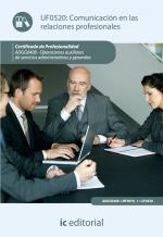 Comunicación en las relaciones profesionales. ADGG0408 - Operaciones auxiliares de servicios administrativos y generales - contenido online 3.1 Comunicación en las relaciones profesionales. ADGG0408 - Operaciones auxiliares de servicios administrativos y generales - contenido online 3.1