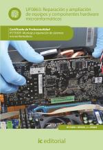 Reparación y ampliación de equipos y componentes hardware microinformáticos. IFCT0309 - Montaje y reparación de sistemas microinformáticos - contenido online Reparación y ampliación de equipos y componentes hardware microinformáticos. IFCT0309 - Montaje y reparación de sistemas microinformáticos - contenido online