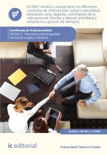 Análisis y actuaciones en diferentes contextos de intervención (salud y sexualidad, educación, ocio, deporte, conciliación de la vida personal, familiar y laboral, movilidad y urbanismo y gestión de tiempos). SSCE0212 - Promoción para la igualdad efectiva de hombres y mujeres Análisis y actuaciones en diferentes contextos de intervención (salud y sexualidad, educación, ocio, deporte, conciliación de la vida personal, familiar y laboral, movilidad y urbanismo y gestión de tiempos). SSCE0212 - Promoción para la igualdad efectiva de hombres y mujeres