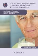 Gestión, aprovisionamiento y cocina en la unidad familiar de personas dependientes. SSCS0108 - Atención sociosanitaria a personas dependientes en el domicilio - contenido online 3.1 Gestión, aprovisionamiento y cocina en la unidad familiar de personas dependientes. SSCS0108 - Atención sociosanitaria a personas dependientes en el domicilio - contenido online 3.1