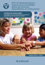 Mantenimiento y mejora de las actividades diarias de personas dependientes en instituciones. SSCS0208 - Atención sociosanitaria a personas dependientes en Instituciones sociales - contenido online 3.1 Mantenimiento y mejora de las actividades diarias de personas dependientes en instituciones. SSCS0208 - Atención sociosanitaria a personas dependientes en Instituciones sociales - contenido online 3.1