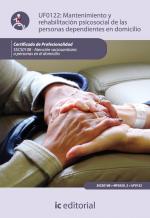 Mantenimiento y rehabilitación psicosocial de las personas dependientes en domicilio. SSCS0108 - Atención sociosanitaria a personas dependientes en el domicilio - contenido online 3.1 Mantenimiento y rehabilitación psicosocial de las personas dependientes en domicilio. SSCS0108 - Atención sociosanitaria a personas dependientes en el domicilio - contenido online 3.1