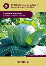 El suelo de cultivo y las condiciones climáticas. AGAH0108 - Horticultura y floricultura - contenido online 3.1 El suelo de cultivo y las condiciones climáticas. AGAH0108 - Horticultura y floricultura - contenido online 3.1