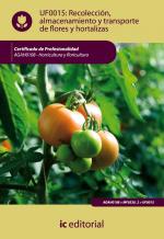 Recolección, almacenamiento y transporte de flores y hortalizas. AGAH0108 - Horticultura y floricultura - contenido online 3.1 Recolección, almacenamiento y transporte de flores y hortalizas. AGAH0108 - Horticultura y floricultura - contenido online 3.1