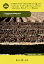 Preparación del terreno para la instalación de infraestructuras, siembra y plantación de cultivos herbáceos. AGAC0108 - Cultivos herbáceos - contenido online 3.1 Preparación del terreno para la instalación de infraestructuras, siembra y plantación de cultivos herbáceos. AGAC0108 - Cultivos herbáceos - contenido online 3.1