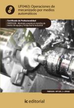 Operaciones de mecanizado por medios automáticos. FMEE0208 - Montaje y puesta en marcha de bienes de equipo y maquinaria industrial - contenido online 3.1 Operaciones de mecanizado por medios automáticos. FMEE0208 - Montaje y puesta en marcha de bienes de equipo y maquinaria industrial - contenido online 3.1