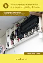 Montaje y mantenimiento de instalaciones eléctricas de interior. ELEE0109 - Montaje y mantenimiento de instalaciones eléctricas de Baja Tensión - contenido online Montaje y mantenimiento de instalaciones eléctricas de interior. ELEE0109 - Montaje y mantenimiento de instalaciones eléctricas de Baja Tensión - contenido online