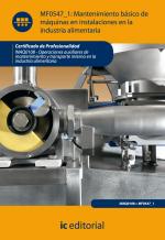 Mantenimiento básico de máquinas e instalaciones en la industria alimentaria. INAQ0108 - Operaciones auxiliares de mantenimiento y transporte interno de la industria alimentaria - contenido online 3.1 Mantenimiento básico de máquinas e instalaciones en la industria alimentaria. INAQ0108 - Operaciones auxiliares de mantenimiento y transporte interno de la industria alimentaria - contenido online 3.1