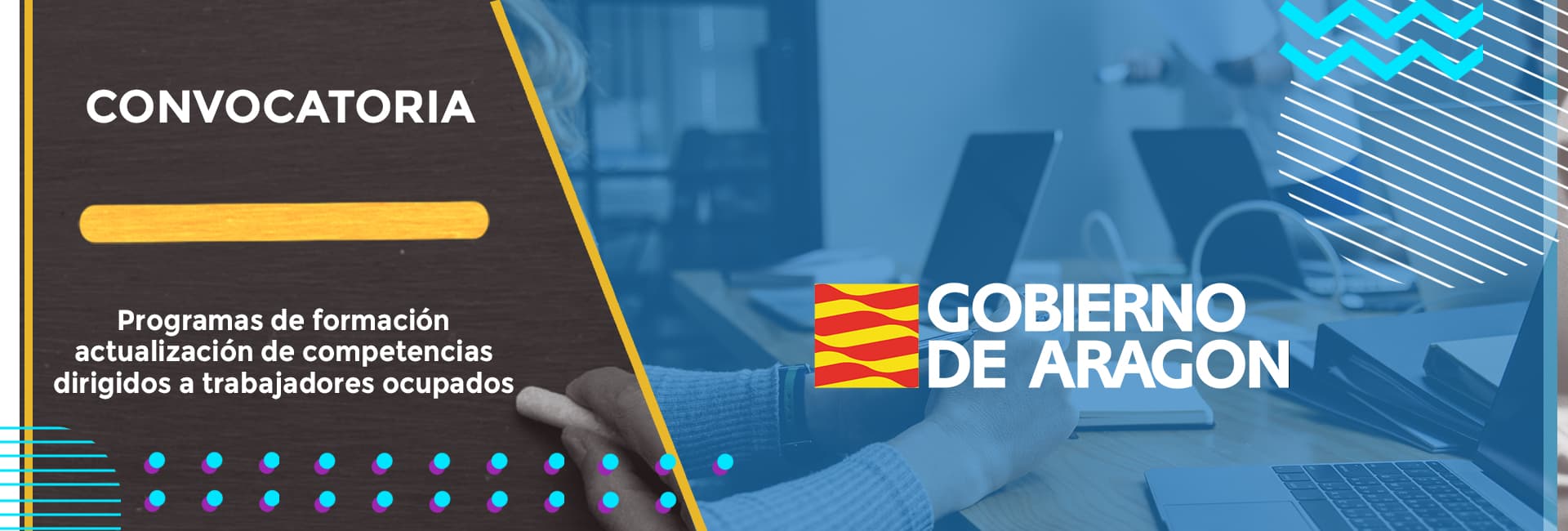 Anunciada la convocatoria de subvenciones para acciones formativas para la mejora de las competencias de personas trabajadoras ocupadas en Aragón