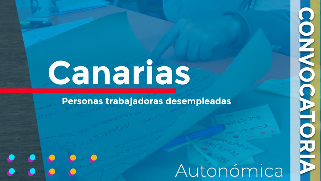 Convocadas las subvenciones para la realización de acciones formativas dirigidas a personas trabajadoras desempleadas en Canarias