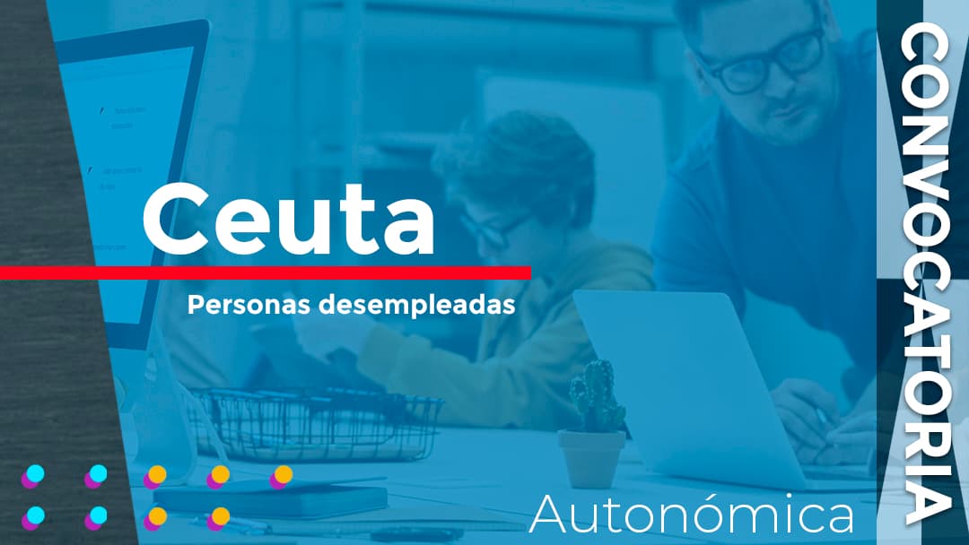 Convocadas las subvenciones para financiar acciones de formación dirigidas, prioritariamente, a personas trabajadoras desempleadas en Ceuta