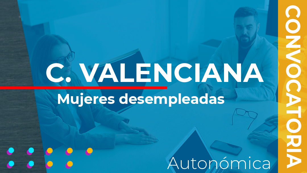 La Comunidad Valenciana convoca las subvenciones para el desarrollo de acciones formativas para mujeres desempleadas destinadas a impulsar el emprendimiento, el desarrollo rural y reducir la brecha de género