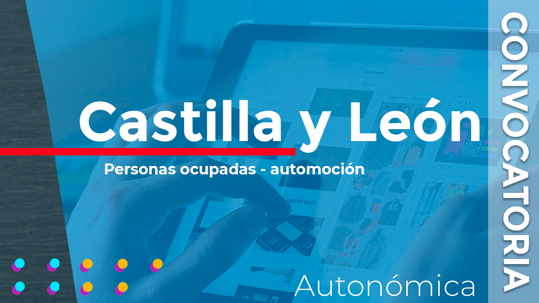Castilla y León convoca las subvenciones para financiar programas formativos dirigidos a personas ocupadas del sector de la automoción