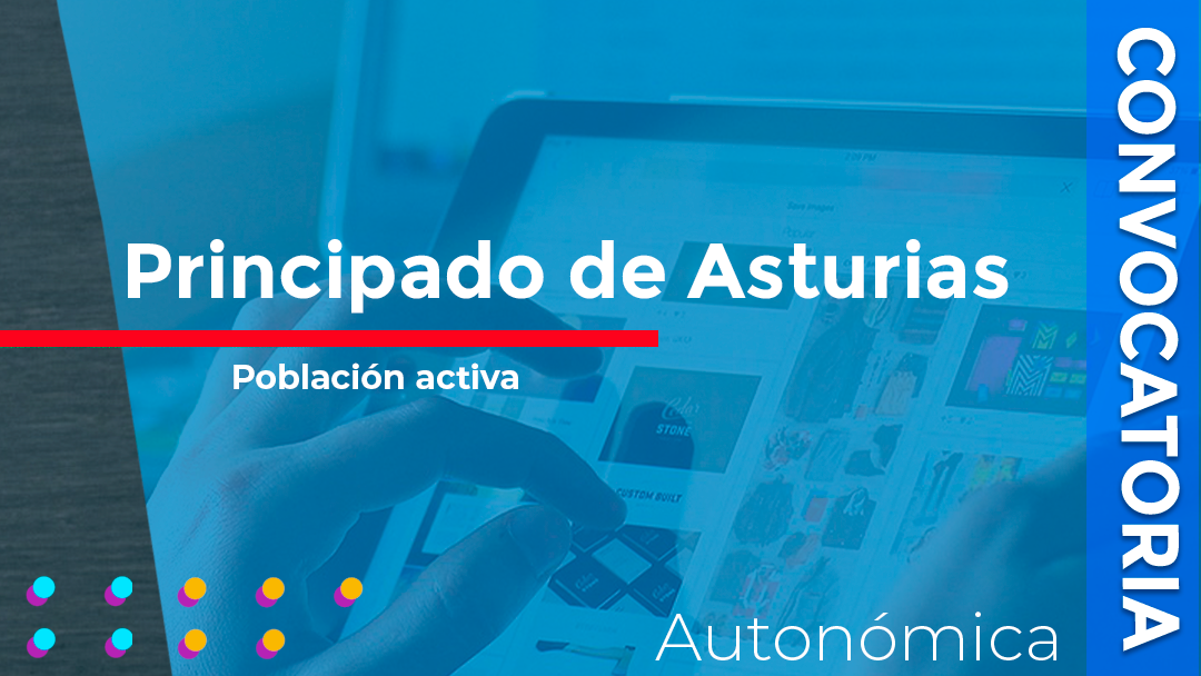 Asturias convoca las subvenciones destinadas al desarrollo de acciones de reskilling y upskilling dirigidas a población activa vinculada a personas y zonas en riesgo de despoblación