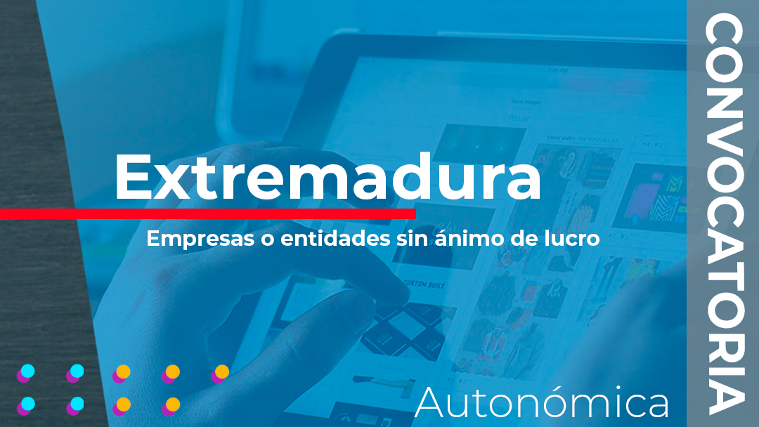 Extremadura convoca las subvenciones destinadas a financiar acciones de reskilling y upskilling impartidas por empresas o entidades sin ánimo de lucro dirigidas a personas empleadas y desempleadas