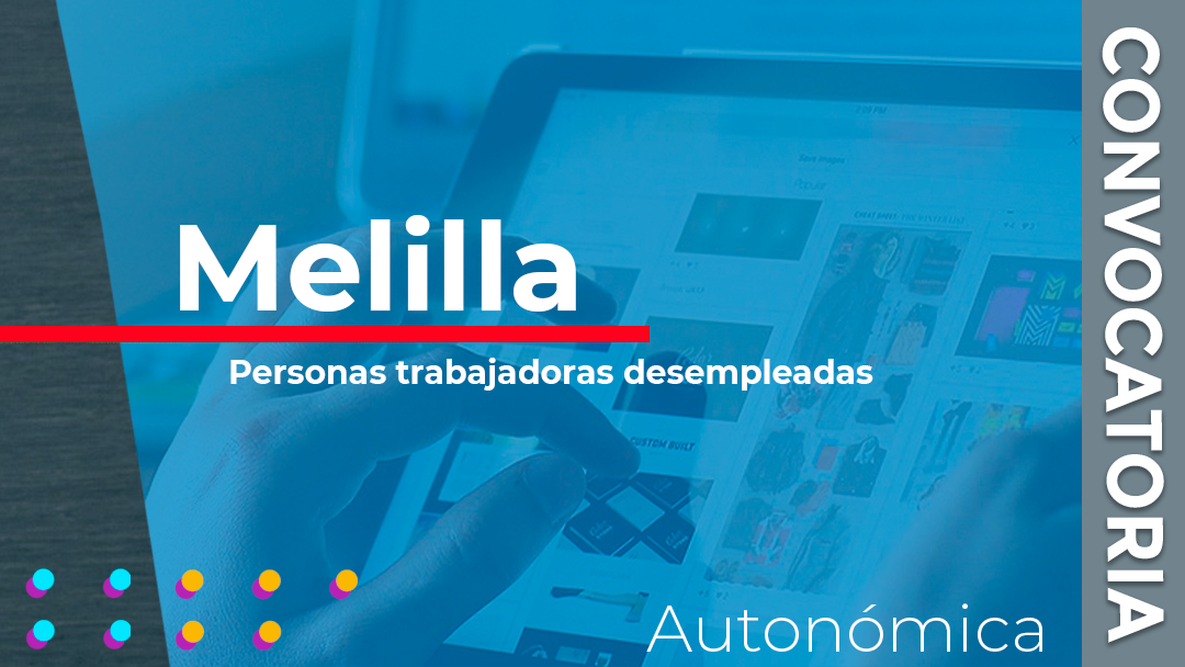 Melilla convoca las subvenciones dentro del marco del sistema de formación profesional no conducentes a la obtención de certificados profesionales dirigidas a personas trabajadoras desempleadas