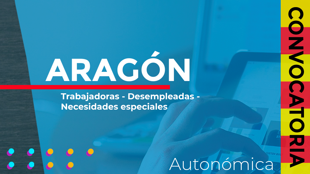 Aragón convoca las subvenciones destinadas a financiar acciones formativas dirigidas a personas trabajadoras prioritariamente desempleadas con necesidades especiales