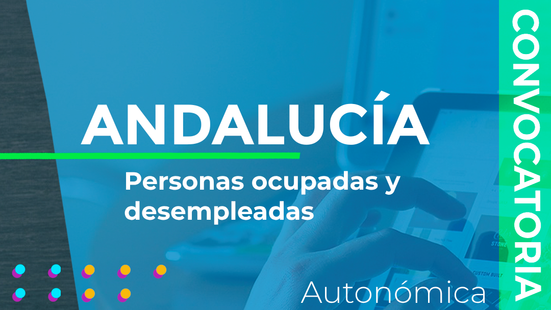 La Junta de Andalucía publicará en breve una nueva convocatoria de subvenciones para la formación de personas trabajadoras desempleadas y personas ocupadas