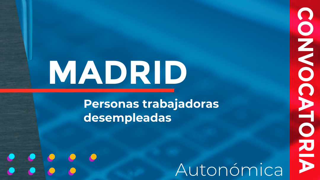 Madrid convoca las subvenciones destinadas a financiar especialidades formativas dirigidas a personas trabajadoras desempleadas